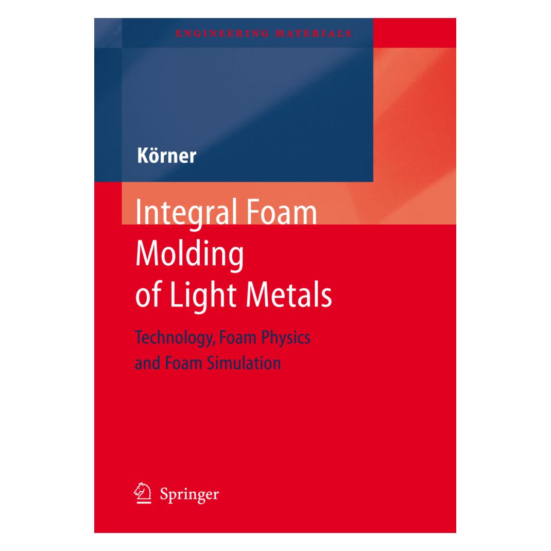 Springer Integral Foam Molding of Light Metals (Englisch, Carolin Koerner) (55392310)