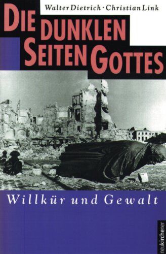 Walter Dietrich - Die dunklen Seiten Gottes, Bd. 1: Willkür und Gewalt - Preis vom 09.10.2026 07:28:09 h