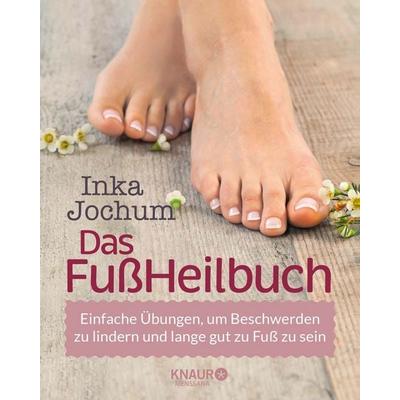 Das FußHeilbuch, Taschenbuch von Inka Jochum, Knaur MensSana, 978-3-426-65840-6