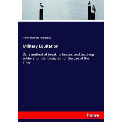Military Equitation, Taschenbuch von Henry Herbert Pembroke, Hansebooks, 978-3-337-30782-0