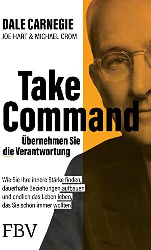 Joe Hart - Take Command – Übernehmen Sie die Verantwortung: Wie Sie Ihre innere Stärke finden, dauerhafte Beziehungen aufbauen und endlich das Leben leben, das Sie schon immer wollten - Preis vom 13.10.2026 19:28:25 h
