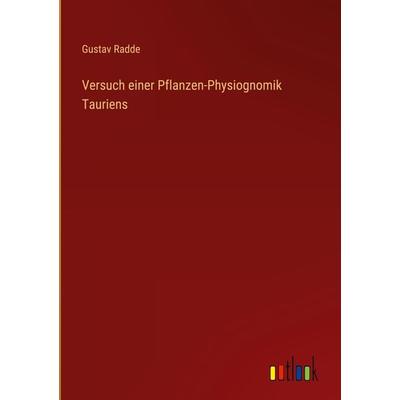 Versuch einer Pflanzen-Physiognomik Tauriens, Gebundene Ausgabe von Gustav Radde, Outlook, 978-3-368-02813-8