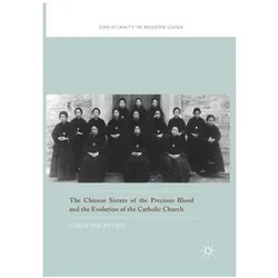The Chinese Sisters of the Precious Blood and the Evolution of the Catholic Church, Fachbücher von Cindy Yik-yi Chu