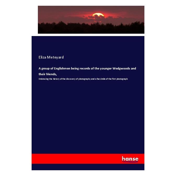Hansebooks A group of Englishmen being records of the younger Wedgwoods and their friends (Englisch, Softcover, Eliza Meteyard) (56008719)