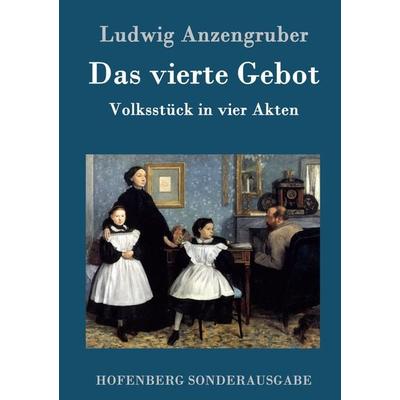 Das vierte Gebot, Gebundene Ausgabe von Ludwig Anzengruber, Hofenberg, 978-3-8430-7870-2