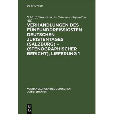 Verhandlungen des fünfunddreißigsten Deutschen Juristentages (Salzburg) – (Stenographischer Bericht), Lieferung 1, Gebundene Ausgabe von , De Gruyter,