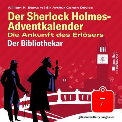 Der Bibliothekar (Der Sherlock Holmes-Adventkalender: Die Ankunft des Erlösers, Folge 7) - Arthur Conan Doyle,William K. Stewart, Audio, 9783991712831