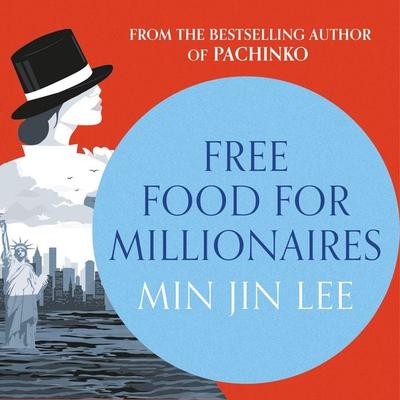 Free Food for Millionaires - Min Jin Lee, Audio, 9781035927203