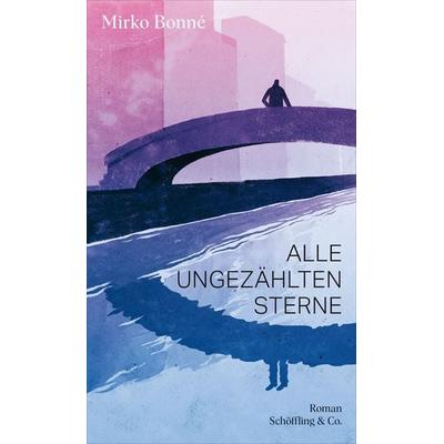 Alle ungezählten Sterne, Gebundene Ausgabe von Mirko Bonne, Schöffling, 978-3-89561-348-7