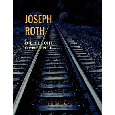 Die Flucht ohne Ende, Taschenbuch von Joseph Roth, Liwi Literatur- Und Wissenschaftsverlag, 978-3-96542-182-0