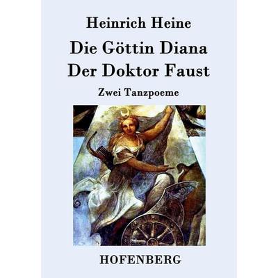 Die Göttin Diana / Der Doktor Faust, Taschenbuch von Heinrich Heine, Hofenberg, 978-3-8430-7736-1