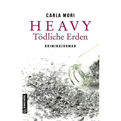 Heavy - Tödliche Erden, Taschenbuch von Carla Mori, Gmeiner-Verlag