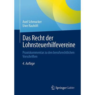 Das Recht der Lohnsteuerhilfevereine, Taschenbuch von Axel Schmucker,Uwe Rauhöft, Springer Fachmedien Wiesbaden GmbH, 978-3-658-41696-6