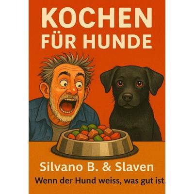 Kochen für Hunde, Taschenbuch von Silvano B., Epubli, 978-3-565-14496-9