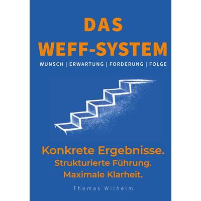 Das WEFF-System, Gebundene Ausgabe von Thomas Wilhelm, Tredition, 978-3-384-81301-5