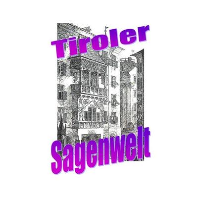 Tiroler Sagenwelt, Taschenbuch von Friedrich Moser, Epubli, 978-3-8190-3009-3