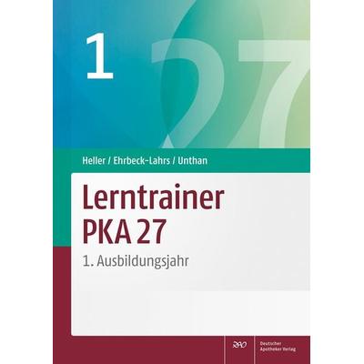 Lerntrainer PKA 27 1, Taschenbuch von Jutta Heller,Isabel Ehrbeck-Lahrs,Astrid Unthan, Deutscher Apotheker Verlag, 978-3-7692-7643-5