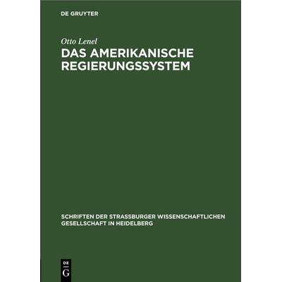 Das amerikanische Regierungssystem, Gebundene Ausgabe von Otto Lenel, De Gruyter, 978-3-11-269375-9