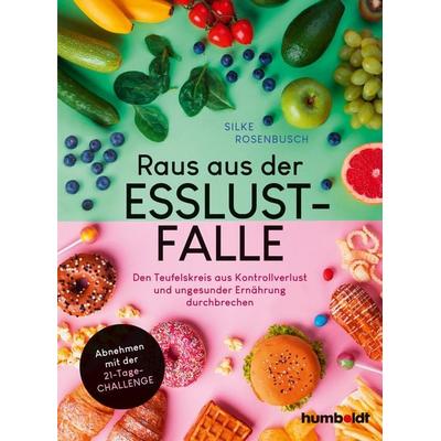 Raus aus der Esslust-Falle, Taschenbuch von Silke Rosenbusch, Humboldt Verlag, 978-3-8426-4222-5