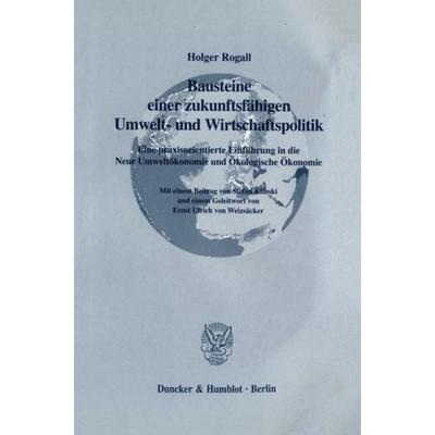 Bausteine einer zukunftsfähigen Umwelt- und Wirtschaftspolitik., Gebundene Ausgabe von Holger Rogall, Duncker & Humblot, 978-3-428-10213-6
