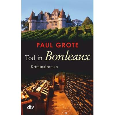 Tod in Bordeaux, Taschenbuch von Paul Grote, dtv, 978-3-423-21536-7