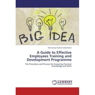 Gebrehiwot, N: Guide to Effective Employees Training and Dev, Taschenbuch von Nahusenay Teamer Gebrehiwot, LAP LAMBERT Academic Publishing,