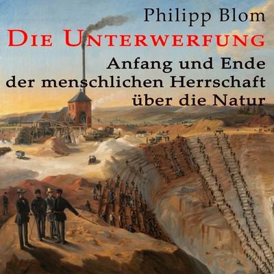 Die Unterwerfung - Philipp Blom, Audio, 9783863528270