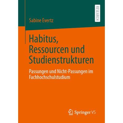 Habitus, Ressourcen und Studienstrukturen, Taschenbuch von Sabine Evertz, Springer Fachmedien Wiesbaden GmbH, 978-3-658-42308-7
