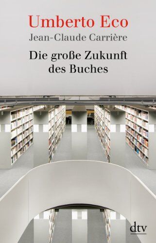 Umberto Eco - Die große Zukunft des Buches: Gespräche mit Jean-Philippe de Tonnac - Preis vom 12.10.2026 11:37:12 h