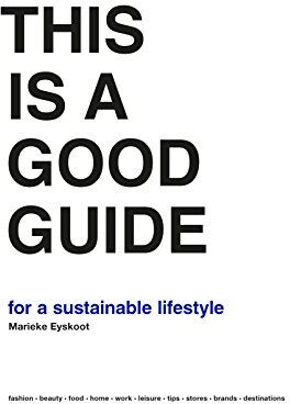 Marieke Eyskoot - This is a Good Guide : for a Sustainable Lifestyle - Preis vom 14.10.2026 23:07:16 h