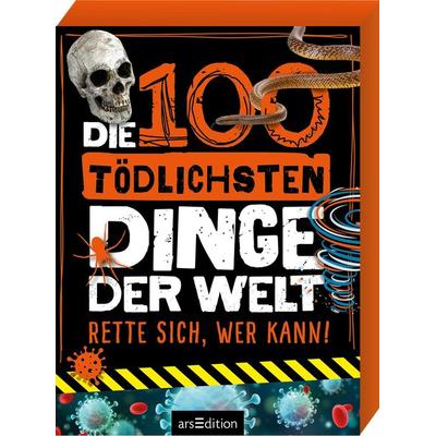 Die 100 tödlichsten Dinge der Welt, Gebundene Ausgabe von Anna Claybourne, arsedition
