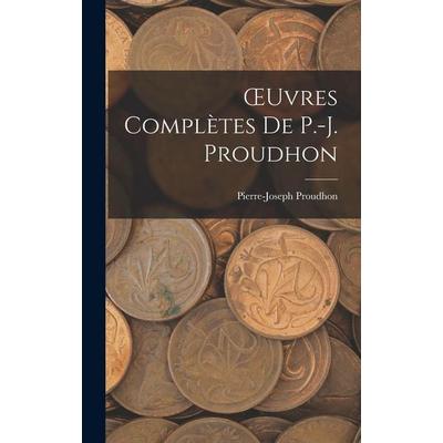¿uvres Complètes De P.-J. Proudhon, Gebundene Ausgabe von Pierre-Joseph Proudhon, Tradd Street Press, 978-1-01-740805-8
