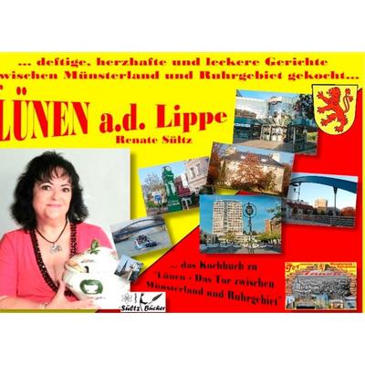 Kochbuch - Lünen ... Deftige, herzhafte und leckere Gerichte zwischen Münsterland und Ruhrgebiet gekocht, Gebundene Ausgabe von Renate Sültz, BoD –