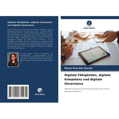 Digitale Fähigkeiten, digitale Kompetenz und digitale Governance, Taschenbuch von Maria Graciela Bucad, Verlag Unser Wissen, 978-620-4-33293-2