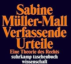Sabine Müller-Mall - Verfassende Urteile: Eine Theorie des Rechts (suhrkamp taschenbuch wissenschaft) - Preis vom 30.09.2026 09:01:18 h