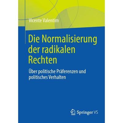 Die Normalisierung der radikalen Rechten, Taschenbuch von Vicente Valentim, Springer Fachmedien Wiesbaden GmbH, 978-3-658-48036-3