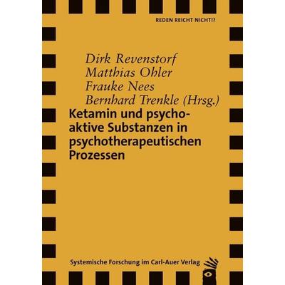 Ketamin und psychoaktive Substanzen in psychotherapeutischen Prozessen, Taschenbuch von , Carl-Auer Verlag GmbH, 978-3-8497-9062-2