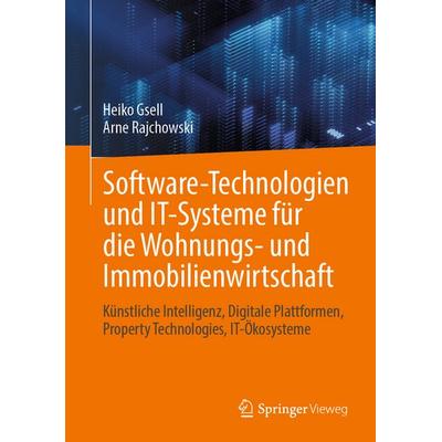 Software-Technologien und IT-Systeme für die Wohnungs- und Immobilienwirtschaft, Gebundene Ausgabe von Heiko Gsell,Arne Rajchowski, Springer