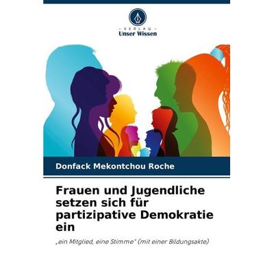 Frauen und Jugendliche setzen sich für partizipative Demokratie ein, Taschenbuch von Donfack Mekontchou Roche, Verlag Unser Wissen, 978-620-8-09639-7