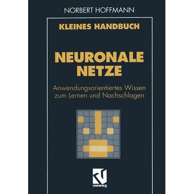 Kleines Handbuch Neuronale Netze, Taschenbuch von Norbert Hoffmann, Vieweg & Teubner, 978-3-322-91566-5