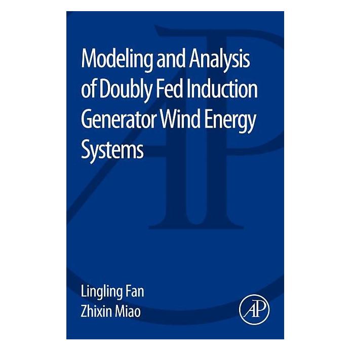 Academic Press Modeling and Analysis of Doubly Fed Induction Generator Wind Energy Systems (Englisch, Lingling Fan, Zhixin Miao) (9085705)