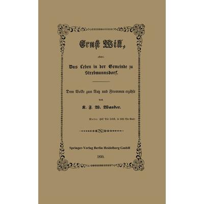 Ernst Will, oder: Das Leben in der Gemeinde zu Strebmannsdorf, Taschenbuch von C. F. W. Wander, Springer Berlin, 978-3-662-39222-5
