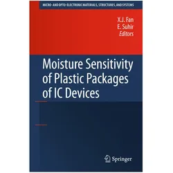 Moisture Sensitivity of Plastic Packages of IC Devices, Fachbücher von E. Suhir, X.J. Fan