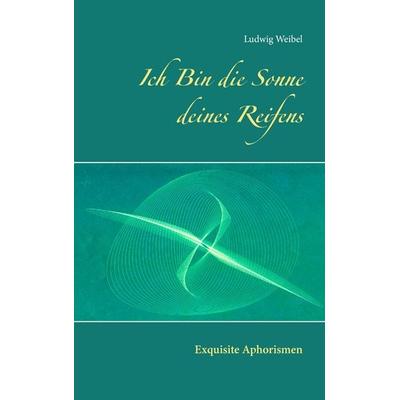 Ich Bin die Sonne deines Reifens, Taschenbuch von Ludwig Weibel, BoD – Books on Demand, 978-3-7412-9004-6