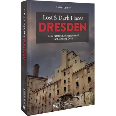 Lost & Dark Places Dresden und Umgebung, Taschenbuch von Jochen Leimert, Bruckmann, 978-3-7343-2539-7