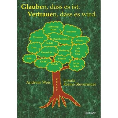Glauben, dass es ist. Vertrauen, dass es wird., Gebundene Ausgabe von Andreas Weis,Ursula Kleine Stevermüer, Engelsdorfer Verlag, 978-3-96940-043-2