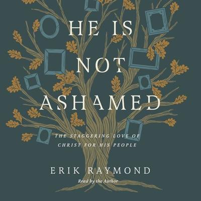 He Is Not Ashamed - Erik Raymond, Audio, 9781433587191