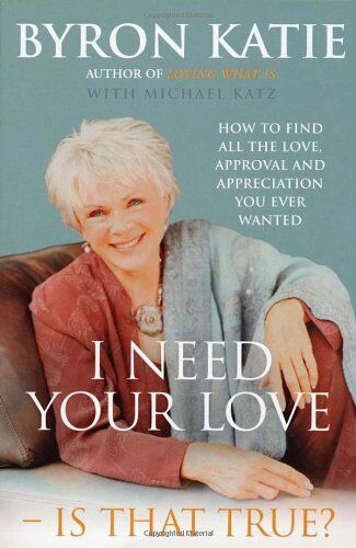Byron Katie - I Need Your Love - Is That True?: How to find all the love, approval and appreciation you ever wanted - Preis vom 09.10.2026 07:28:09 h