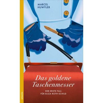 Das goldene Taschenmesser, Taschenbuch von Marcel Huwyler, Atlantis Literatur, 978-3-7152-5008-3