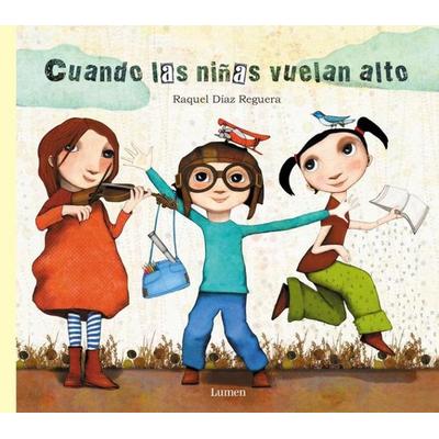 Cuando las niñas vuelan alto, Taschenbuch von Raquel Díaz Reguera, Ediciones Beascoa, 978-84-488-4902-3